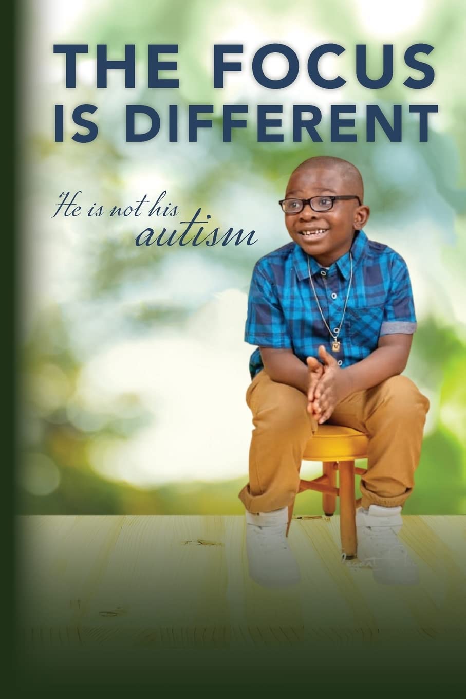 The Focus is Different: He is Not His Autism by Edda Altidor